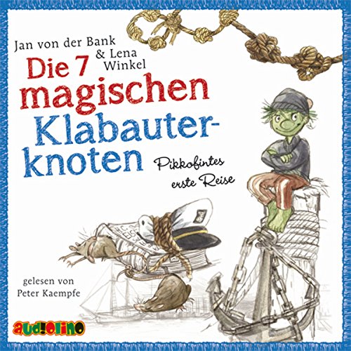 Die 7 magischen Klabauterknoten: Pikkofintes erste Reise von Audiolino