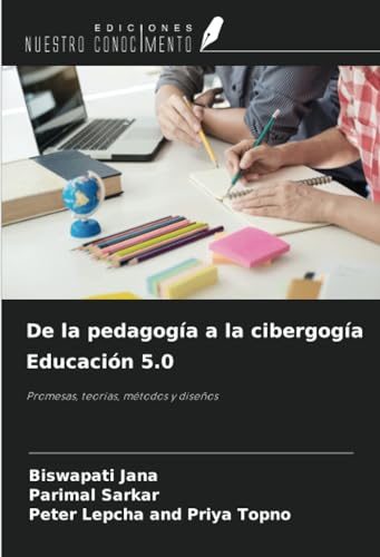 De la pedagogía a la cibergogía Educación 5.0: Promesas, teorías, métodos y diseños von Ediciones Nuestro Conocimiento
