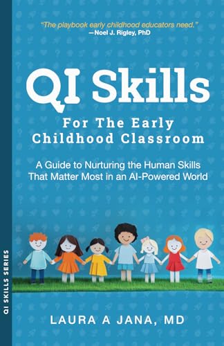 QI Skills for the Early Childhood Classroom: A Guide to Nurturing the Human Skills That Matter Most in an AI-Powered World von Grammar Factory Publishing