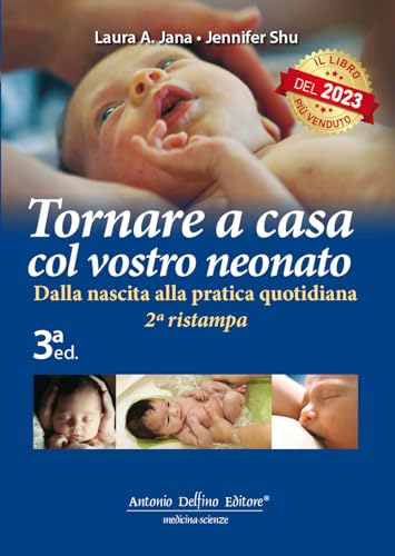 Tornare a casa col vostro neonato. Dalla nascita alla pratica quotidiana von Antonio Delfino Editore