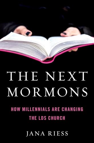 The Next Mormons: How Millennials Are Changing the LDS Church von Oxford University Press, USA