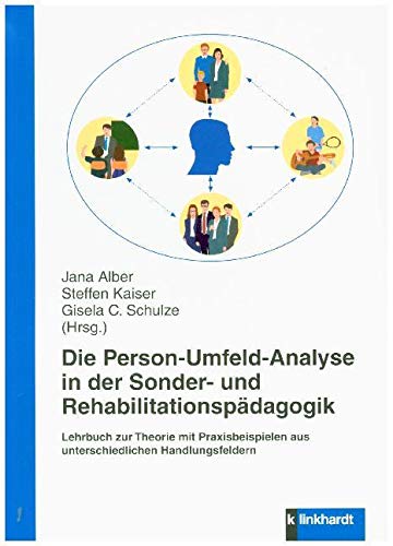 Die Person-Umfeld-Analyse in der Sonder- und Rehabilitationspädagogik.: Lehrbuch zur Theorie mit Praxisbeispielen aus unterschiedlichen Handlungsfeldern von Klinkhardt, Julius