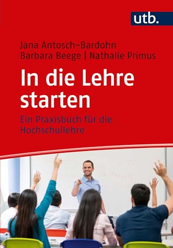 In die Lehre starten. Ein Praxisbuch für die Hochschullehre