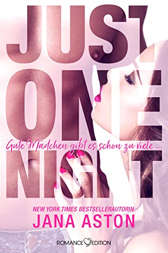 Just One Night: Gute Mädchen gibt es schon zu viele ... von Romance Edition