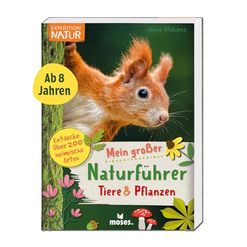 moses. Expedition Natur - Mein großer Naturführer Tiere & Pflanzen: Entdecke & bestimme 200 heimische Tier- & Pflanzenarten, Sachbuch für Kinder ab 8 Jahren von moses