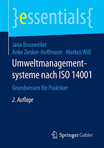 Umweltmanagementsysteme nach ISO 14001: Grundwissen für Praktiker (essentials) von Springer