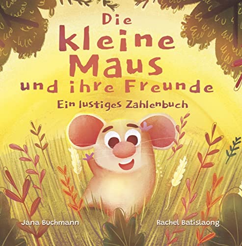 Die kleine Maus und ihre Freunde: Ein lustiges Zahlenbuch (Marty, die kleine Maus)
