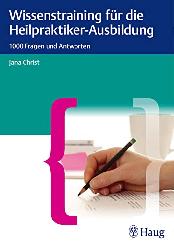 Wissenstraining für die Heilpraktiker-Ausbildung: 1000 Fragenund Antworten von Karl Haug