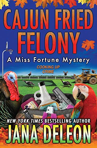 Cajun Fried Felony (Miss Fortune Mysteries, Band 15) von Jana Deleon