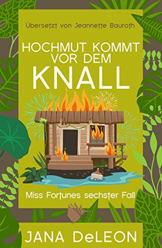 Hochmut kommt vor dem Knall: Ein Miss-Fortune-Krimi 6