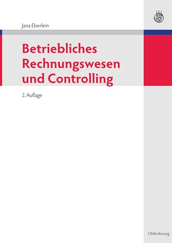 Betriebliches Rechnungswesen und Controlling von De Gruyter Oldenbourg