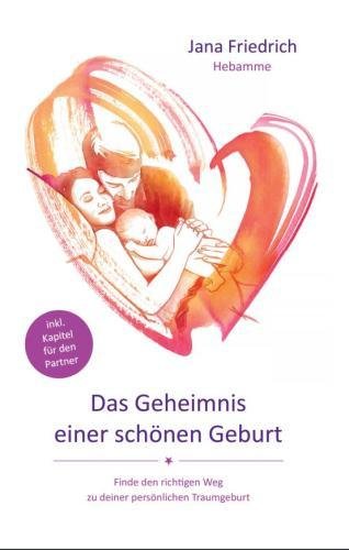 Das Geheimnis einer schönen Geburt: Geburtsvorbereitung zwischen Hypnobirthing, Kaiserschnitt und Hausgeburt. So wird die Entbindung Deines Babys zu einem schönen Erlebnis. Ohne Angst vor der Geburt. Das Geheimnis einer schönen Geburt: Geburtsvorbereitung zwischen Hypnobirthing, Kaiserschnitt und Hausgeburt. So wird die Entbindung Deines Babys zu einem schönen Erlebnis. Ohne Angst vor der Geburt.
