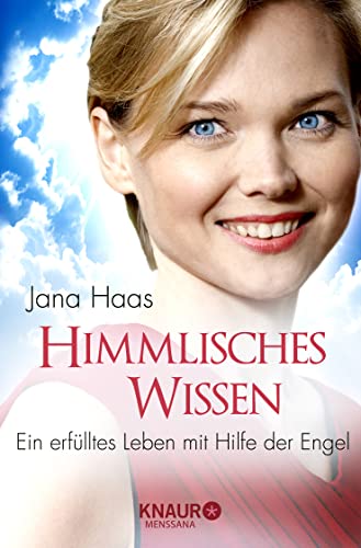 Himmlisches Wissen: Ein erfülltes Leben mit Hilfe der Engel
