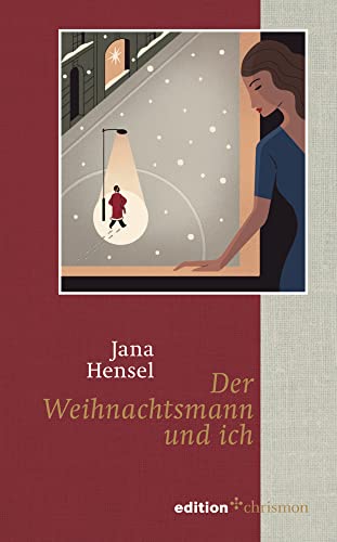 Der Weihnachtsmann und ich. Eine zauberhafte Weihnachtserzählung aus dem Chrismon Verlag. Die besondere Weihnachtsgeschichte für Herz und Seele von ... (Weihnachtserzählungen der edition chrismon) von edition chrismon