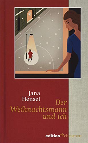 Der Weihnachtsmann und ich. Eine zauberhafte Weihnachtserzählung aus dem Chrismon Verlag. Die besondere Weihnachtsgeschichte für Herz und Seele von ... (Weihnachtserzählungen der edition chrismon)