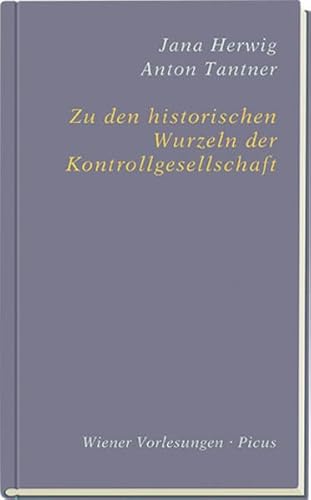 Zu den historischen Wurzeln der Kontrollgesellschaft (Wiener Vorlesungen) von Picus Verlag