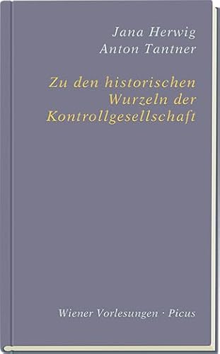 Zu den historischen Wurzeln der Kontrollgesellschaft (Wiener Vorlesungen) von Picus Verlag,