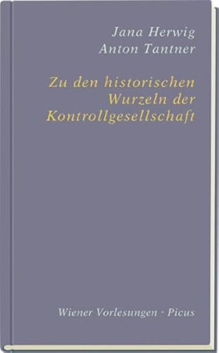 Zu den historischen Wurzeln der Kontrollgesellschaft (Wiener Vorlesungen)