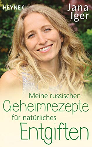 Meine russischen Geheimrezepte für natürliches Entgiften von Heyne Taschenbuch