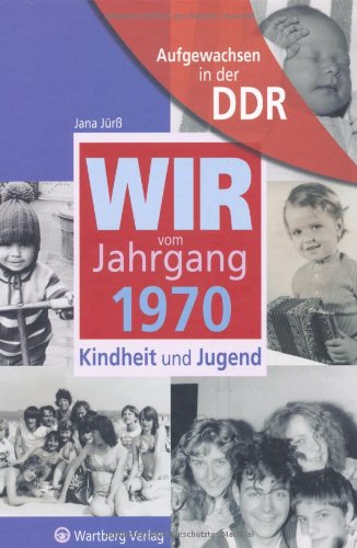 Aufgewachsen in der DDR - Wir vom Jahrgang 1970 - Kindheit und Jugend