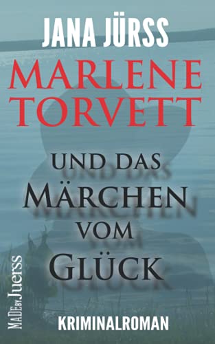 Marlene Torvett und das Märchen vom Glück (Marlene Torvett - Mord im Land der tausend Seen, Band 1) von MadeByJuerss