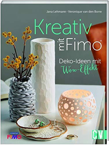 Kreativ mit FIMO®: Deko-Ideen mit Wow-Effekt von Christophorus Verlag