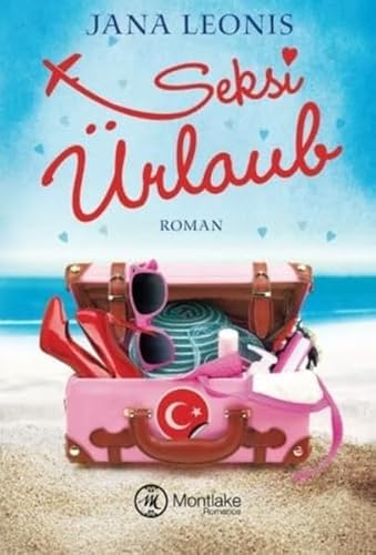 Seksi Ürlaub - Eine deutsch-türkische Sommerliebe von Montlake Romance