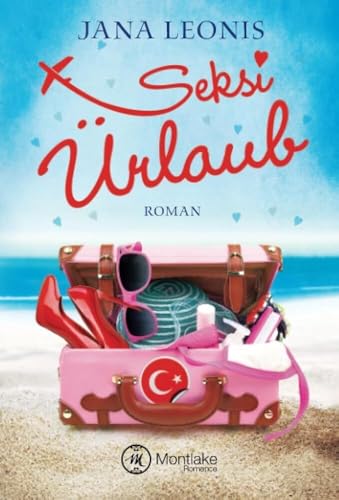 Seksi Ürlaub - Eine deutsch-türkische Sommerliebe von Montlake Romance