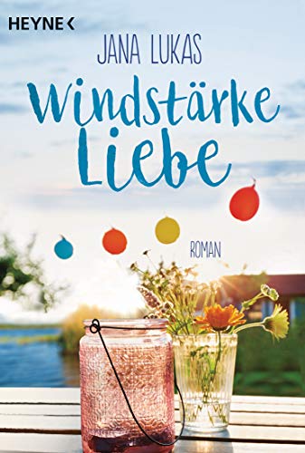Windstärke Liebe: Roman von HEYNE