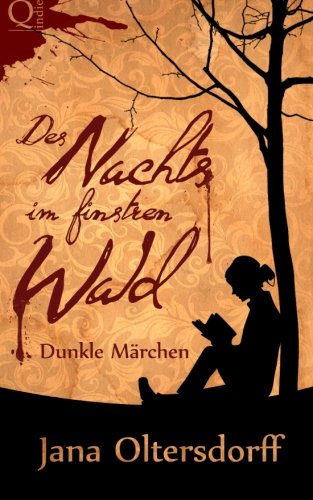 Des Nachts im finstren Wald: Dunkle Märchen von CreateSpace Independent Publishing Platform