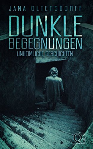 Dunkle Begegnungen: Unheimliche Geschichten von Independently published