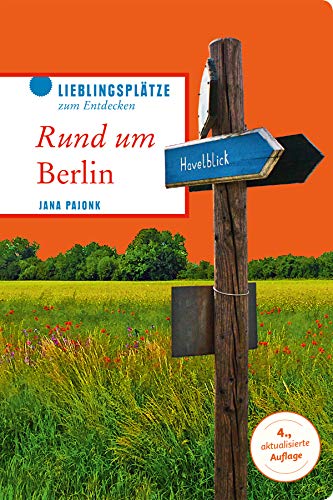 Rund um Berlin (Lieblingsplätze im GMEINER-Verlag): Janz weit draußen