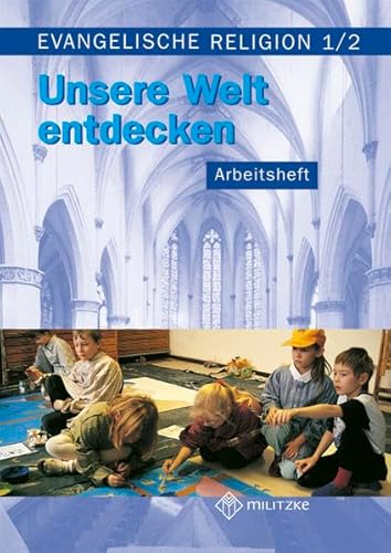 Unsere Welt entdecken: Arbeitsheft für Evangelische Religion. Klassen 1/2