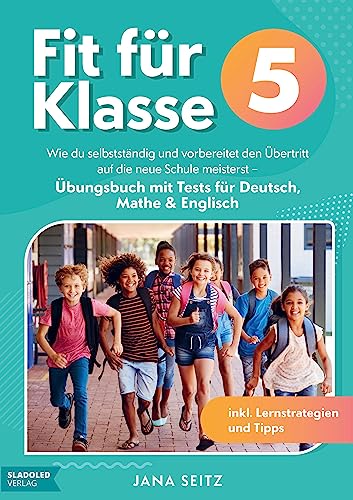 Fit für Klasse 5: Wie du selbstständig und vorbereitet den Übertritt auf die neue Schule meisterst: Übungsbuch mit Tests für Deutsch, Mathe & Englisch inkl. Lernstrategien und Tipps von Bookmundo