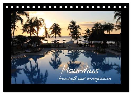Mauritius - traumhaft und unvergesslich (Tischkalender 2025 DIN A5 quer), CALVENDO Monatskalender: Mauritius gilt als die "Perle des Indischen Ozeans" - wer einmal hier war, vergisst es nie wieder! von CALVENDO