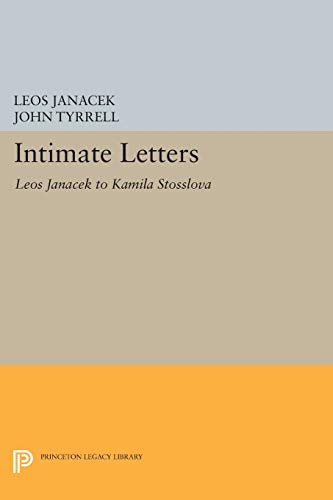 Intimate Letters: Leos Janácek to Kamila Stösslová (Princeton Legacy Library): Leos Janácek to Kamila Stösslová