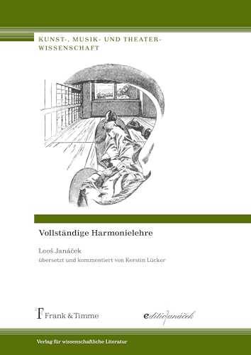 Leos Janácek: Vollständige Harmonielehre: übersetzt und kommentiert von Kerstin Lücker Leos Janácek: Vollständige Harmonielehre: übersetzt und kommentiert von Kerstin Lücker