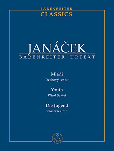 Mládí. Dechový sextet / Youth. Wind Sextet / Die Jugend. Bläsersextett: Studienpartitur. Basierend auf dem Notentext der Kritischen Gesamtausgabe der Werke von Leo Janáçek, Vorwort von Jirí Zahrádka Mládí. Dechový sextet / Youth. Wind Sextet / Die Jugend. Bläsersextett: Studienpartitur. Basierend auf dem Notentext der Kritischen Gesamtausgabe der Werke von Leo Janáçek, Vorwort von Jirí Zahrádka