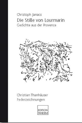 Die Stille von Lourmarin: Gedichte aus der Provence