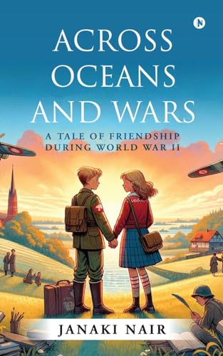 Across Oceans and Wars: A Tale of Friendship during World War II von Notion Press