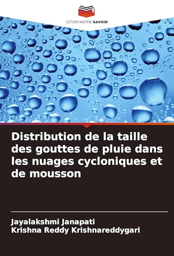 Distribution de la taille des gouttes de pluie dans les nuages cycloniques et de mousson von Editions Notre Savoir