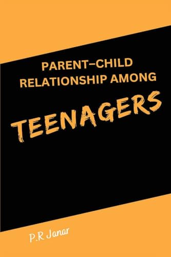 Parent-Child Relationship Among Teenagers von Self Publishing