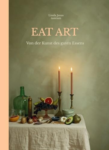 Eat Art: Von der Kunst des guten Essens von Isensee Florian GmbH