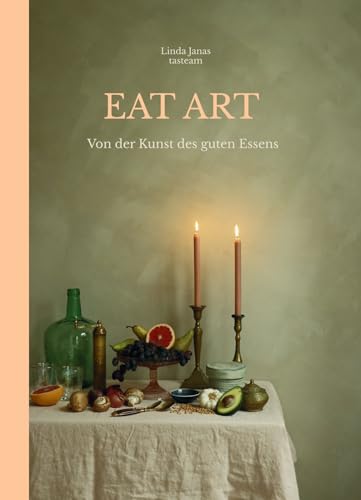 Eat Art: Von der Kunst des guten Essens