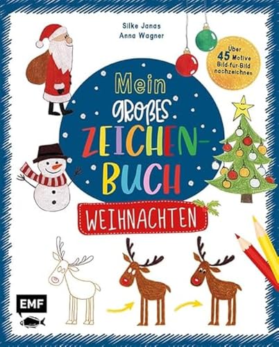 Mein großes Zeichenbuch – Weihnachten: Über 45 winterliche Motive kinderleicht Bild-für-Bild nachzeichnen – Für Kinder ab 4 Jahren Mein großes Zeichenbuch – Weihnachten: Über 45 winterliche Motive kinderleicht Bild-für-Bild nachzeichnen – Für Kinder ab 4 Jahren