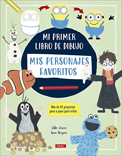 Mi primer libro de dibujo. Mis personales favoritos: Más de 45 proyectos paso a paso para niños