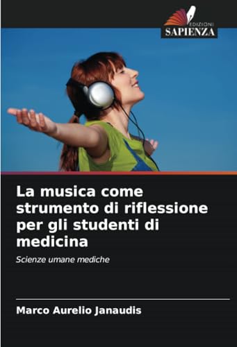 La musica come strumento di riflessione per gli studenti di medicina: Scienze umane mediche von Edizioni Sapienza