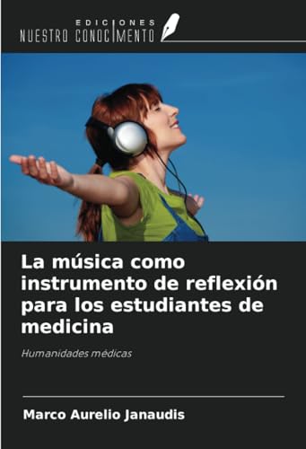 La música como instrumento de reflexión para los estudiantes de medicina: Humanidades médicas von Ediciones Nuestro Conocimiento