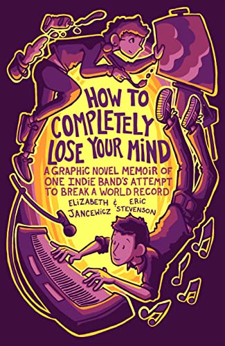 How to Completely Lose Your Mind: A Graphic Novel Memoir of One Indie Band's Attempt to Break a World Record von MANGO