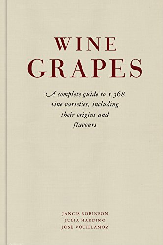 Wine Grapes: A complete guide to 1,368 vine varieties, including their origins and flavours